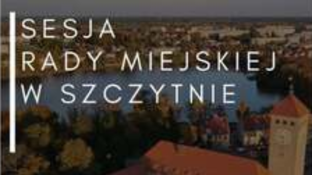 Napis Sesja Rady Miejskiej w Szczytnie, a w tle zamek