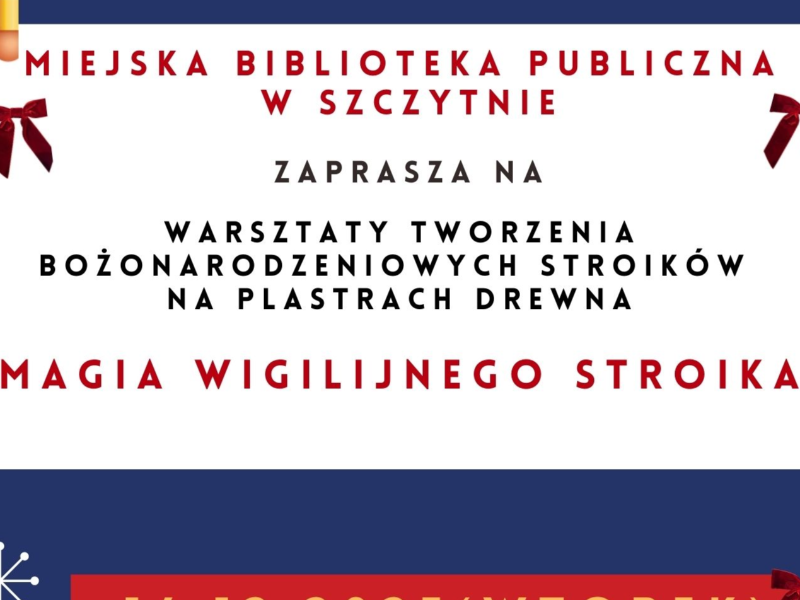 Plakat na warsztaty tworzenia bozonarodzeniowych stroików na plastrach drewna w MBP w Szczytnie