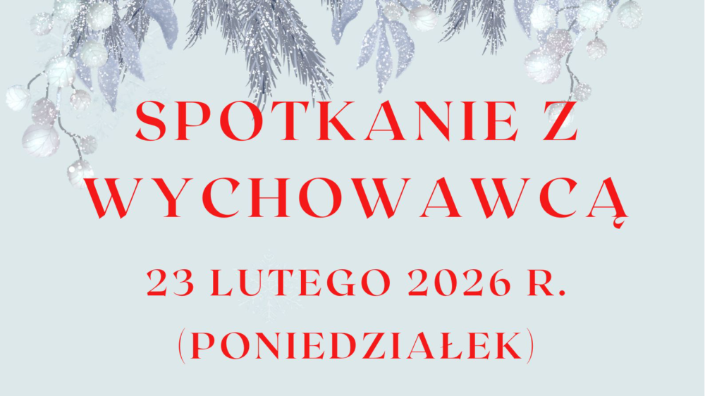 Spotkanie z wychowawcą - 23.02.2026 r.