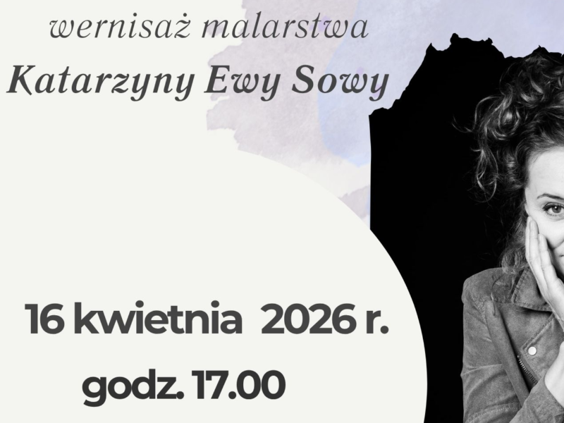 Plakat na wernisaż malarstwa Katarzyny Ewy Sowy pt. 