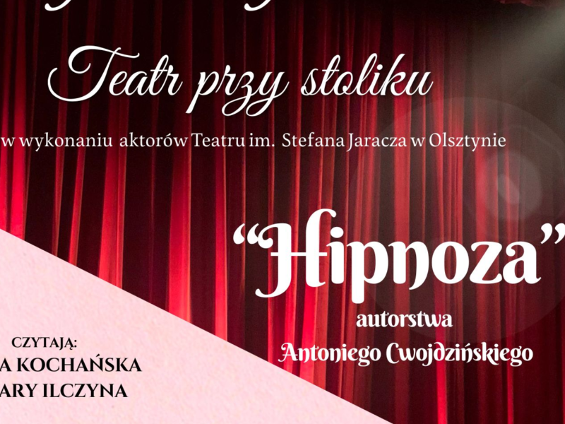 Plakat na Teatr przy Stoliku w wykonaiu aktorów Tetru im. Stefana Jaracza w Olsztynie, który odbędzie się 15 maja 2026 r. o godz 17.00 w Miejskiej Bibliotece Publicznej w Szczytnie. Czytana sztuka: 