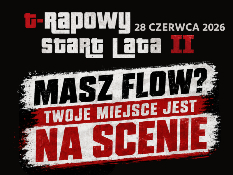MASZ FLOW? TWOJE MIEJSCE JEST NA SCENIE