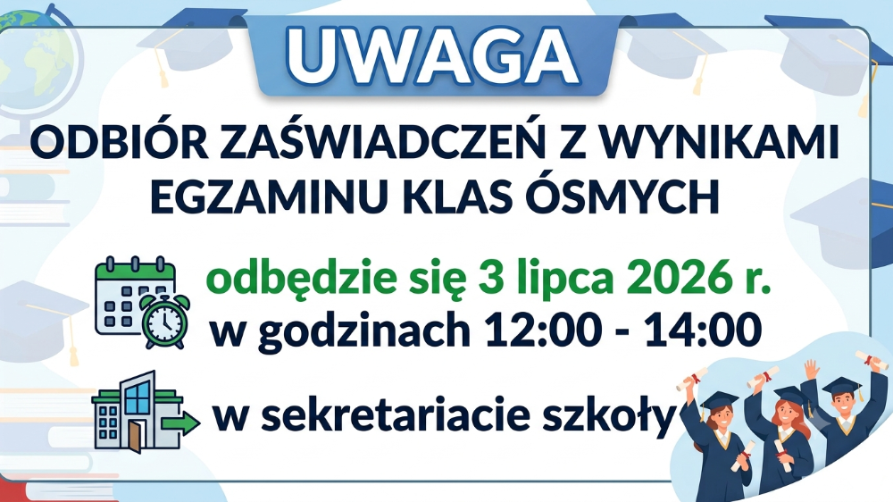 UWAGA - Odbiór wyników z egzaminu klas ósmych 